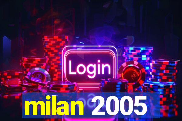 milan 2005